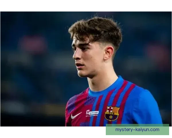 加维商业价值排名持续提升,成为足球市场备受关注的新星 加维商业价值排名持续提升,成为足球市场备受关注的新星